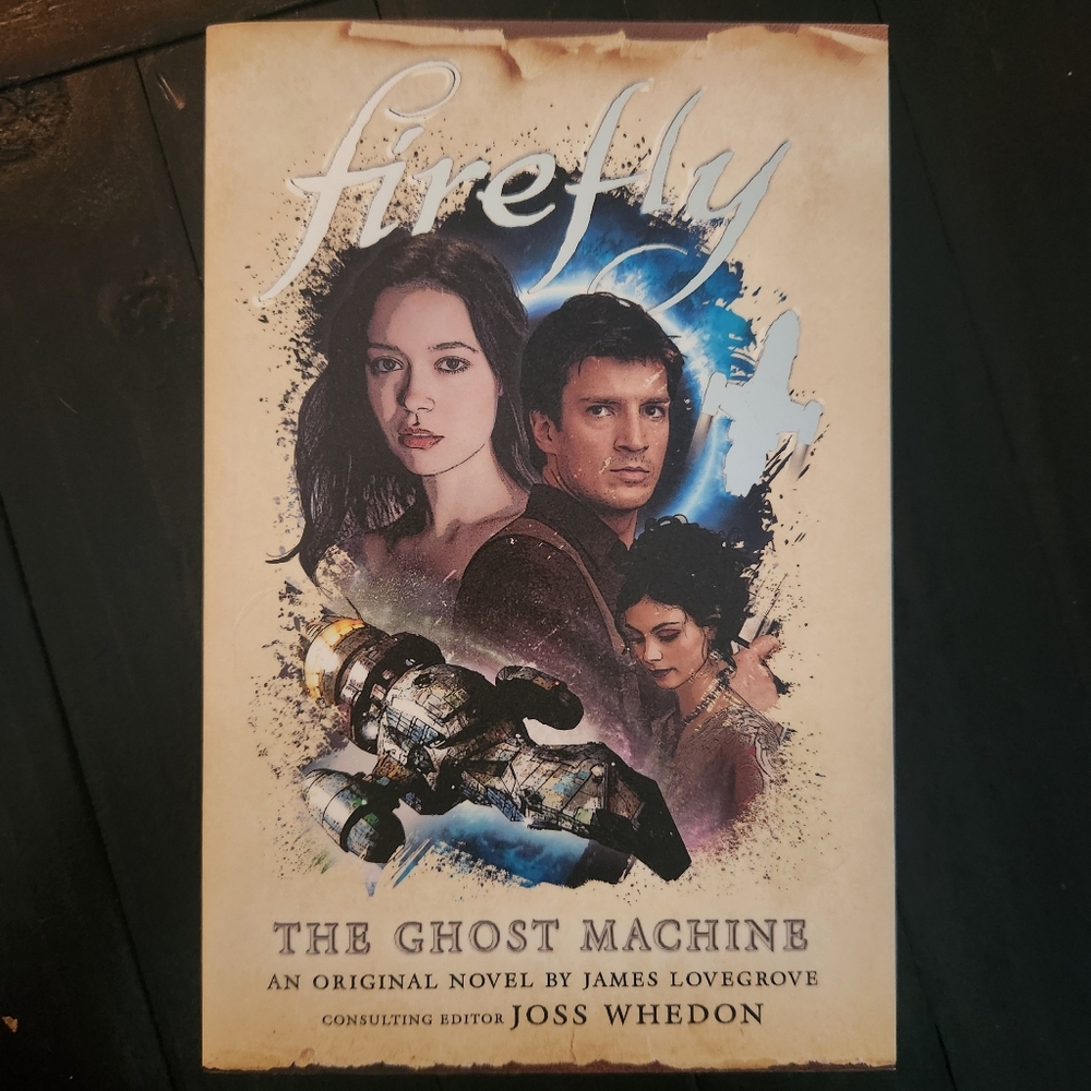 Firefly: The Ghost Machine An Original Novel By James Lovegrove